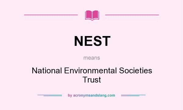 What does NEST mean? It stands for National Environmental Societies Trust