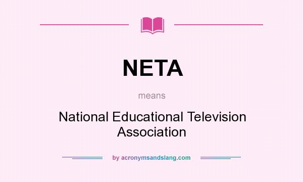What does NETA mean? It stands for National Educational Television Association