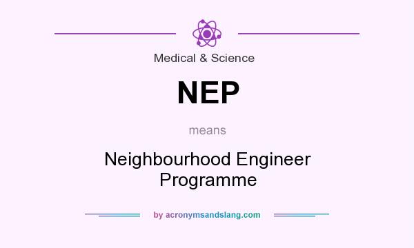 What does NEP mean? It stands for Neighbourhood Engineer Programme