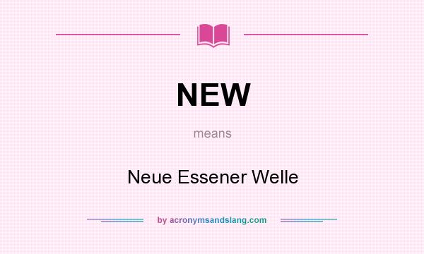 What does NEW mean? It stands for Neue Essener Welle