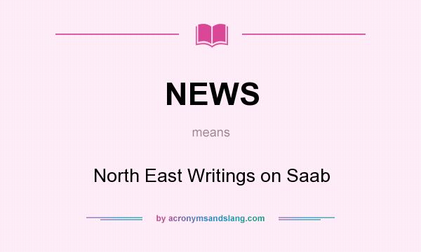 What does NEWS mean? It stands for North East Writings on Saab
