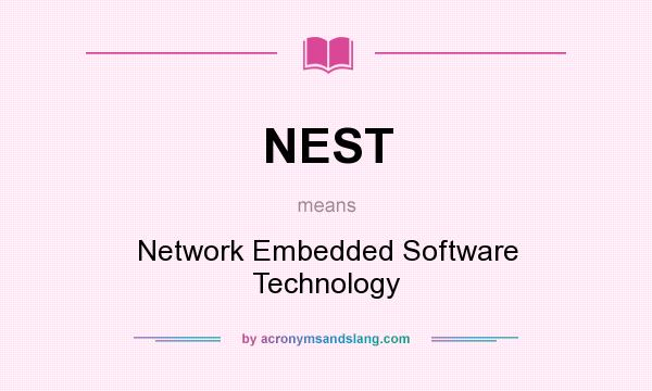 What does NEST mean? It stands for Network Embedded Software Technology