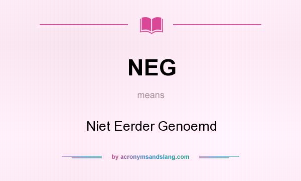 What does NEG mean? It stands for Niet Eerder Genoemd