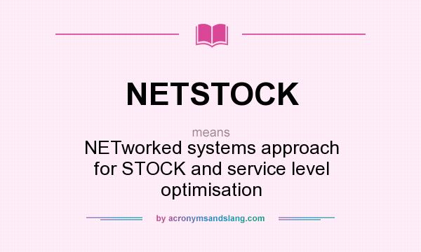 What does NETSTOCK mean? It stands for NETworked systems approach for STOCK and service level optimisation