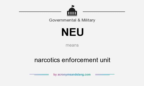 What does NEU mean? It stands for narcotics enforcement unit