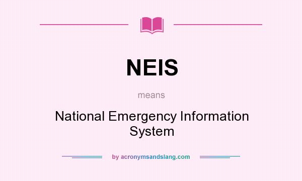 What does NEIS mean? It stands for National Emergency Information System