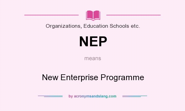 What does NEP mean? It stands for New Enterprise Programme
