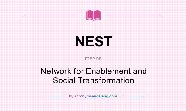 What does NEST mean? It stands for Network for Enablement and Social Transformation