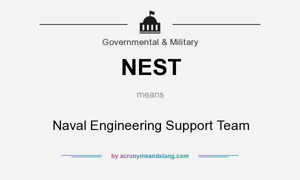 What does NEST mean? It stands for Naval Engineering Support Team