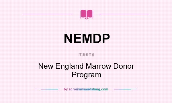 What does NEMDP mean? It stands for New England Marrow Donor Program