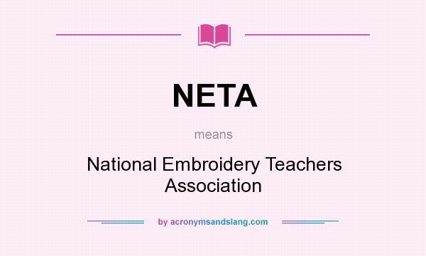 What does NETA mean? It stands for National Embroidery Teachers Association