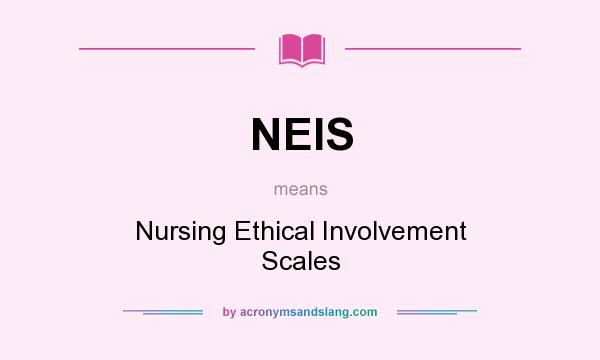 What does NEIS mean? It stands for Nursing Ethical Involvement Scales