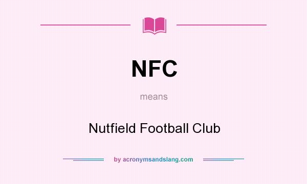 What does NFC mean? It stands for Nutfield Football Club