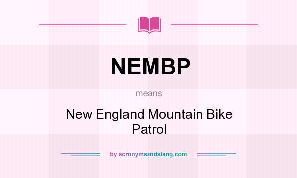 What does NEMBP mean? It stands for New England Mountain Bike Patrol