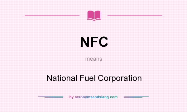 What does NFC mean? It stands for National Fuel Corporation