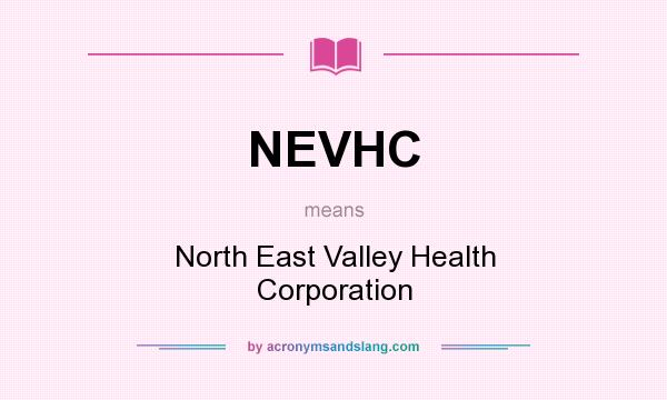 What does NEVHC mean? It stands for North East Valley Health Corporation