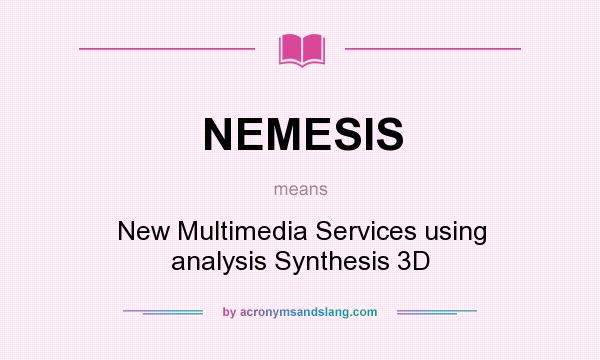 What does NEMESIS mean? It stands for New Multimedia Services using analysis Synthesis 3D