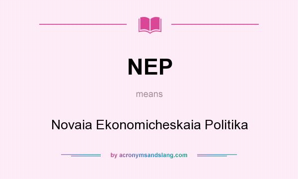What does NEP mean? It stands for Novaia Ekonomicheskaia Politika