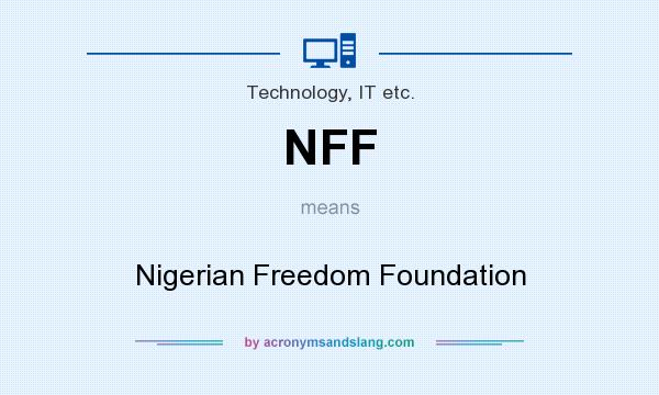 What does NFF mean? It stands for Nigerian Freedom Foundation