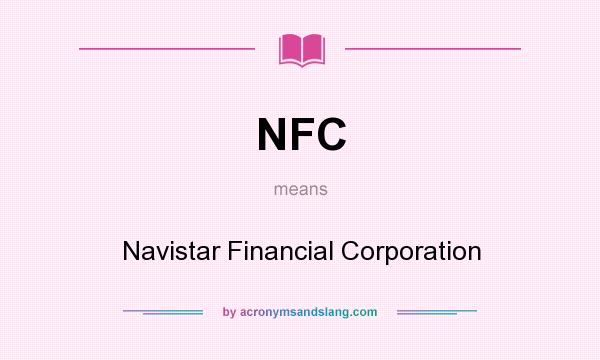 What does NFC mean? It stands for Navistar Financial Corporation