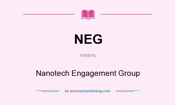 What does NEG mean? It stands for Nanotech Engagement Group