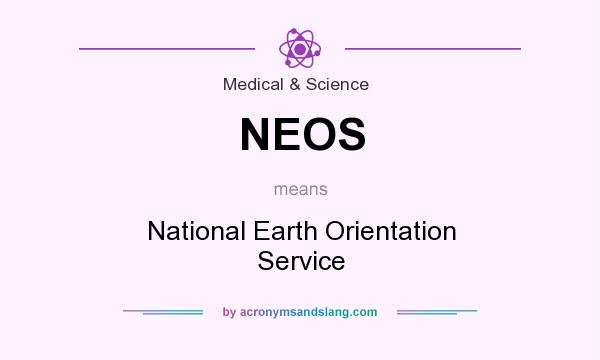 What does NEOS mean? It stands for National Earth Orientation Service