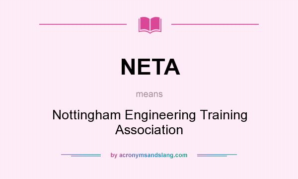 What does NETA mean? It stands for Nottingham Engineering Training Association