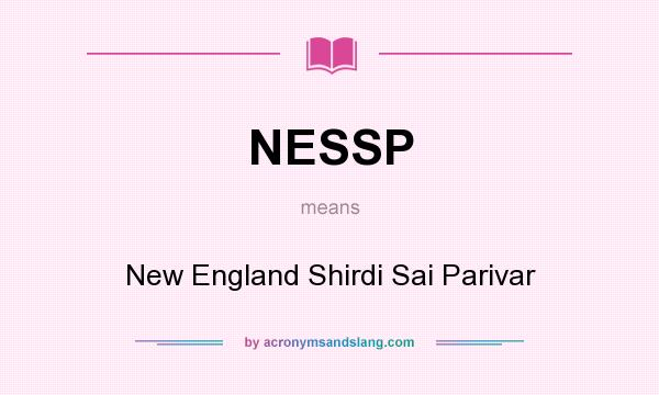 What does NESSP mean? It stands for New England Shirdi Sai Parivar