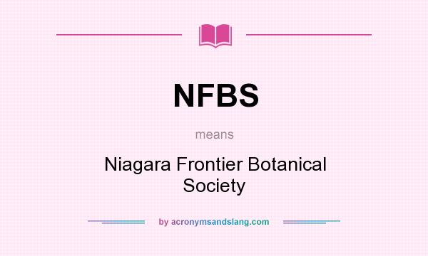 What does NFBS mean? It stands for Niagara Frontier Botanical Society
