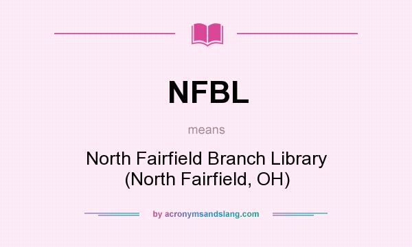 What does NFBL mean? It stands for North Fairfield Branch Library (North Fairfield, OH)