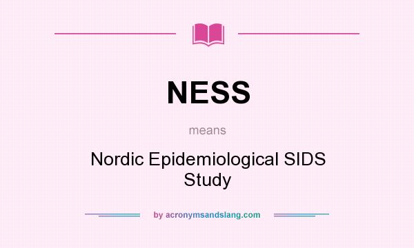 What does NESS mean? It stands for Nordic Epidemiological SIDS Study