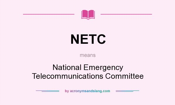 What does NETC mean? It stands for National Emergency Telecommunications Committee