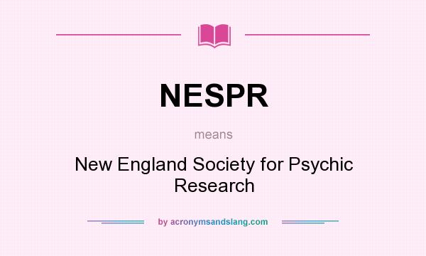 What does NESPR mean? It stands for New England Society for Psychic Research