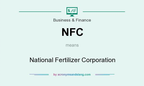 What does NFC mean? It stands for National Fertilizer Corporation