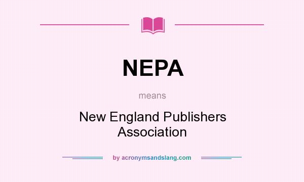 What does NEPA mean? It stands for New England Publishers Association
