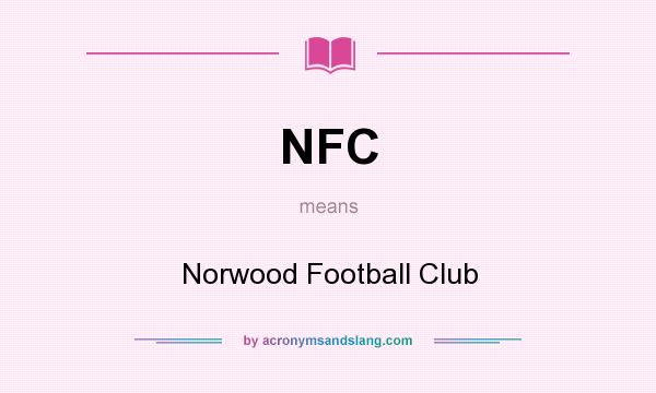 What does NFC mean? It stands for Norwood Football Club