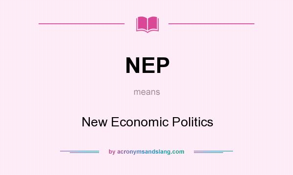 What does NEP mean? It stands for New Economic Politics