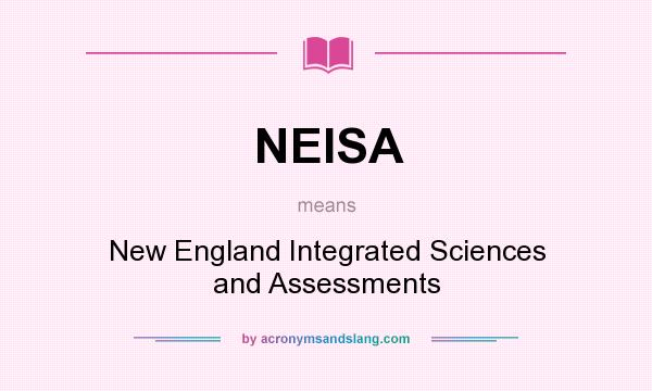 What does NEISA mean? It stands for New England Integrated Sciences and Assessments