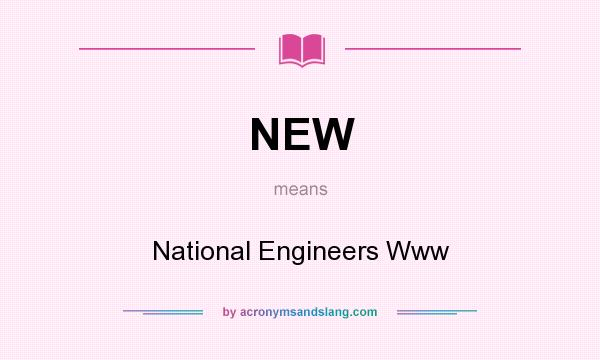 What does NEW mean? It stands for National Engineers Www