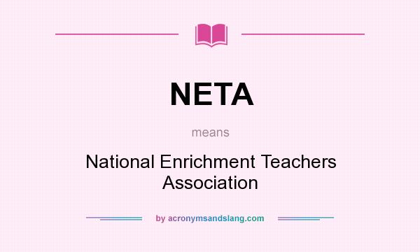What does NETA mean? It stands for National Enrichment Teachers Association