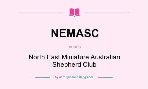 What does NEMASC mean? It stands for North East Miniature Australian Shepherd Club