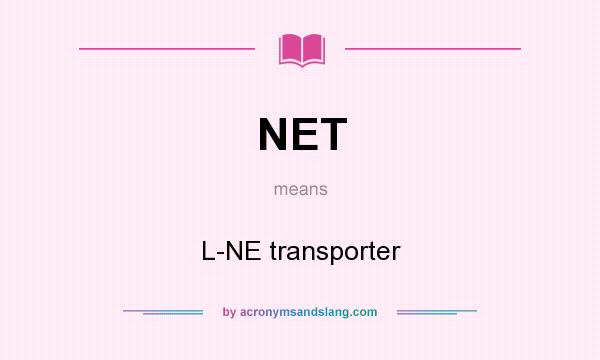 What does NET mean? It stands for L-NE transporter