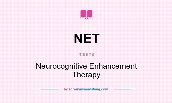 What does NET mean? It stands for Neurocognitive Enhancement Therapy