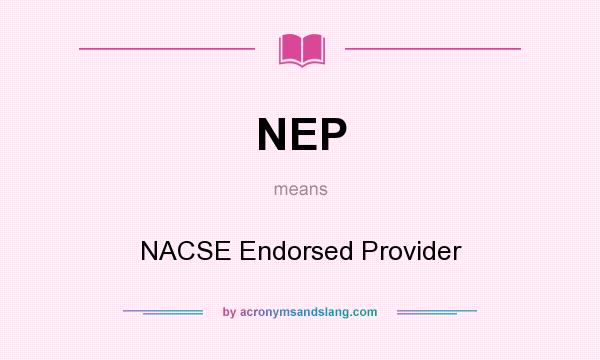 What does NEP mean? It stands for NACSE Endorsed Provider