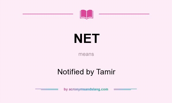 What does NET mean? It stands for Notified by Tamir