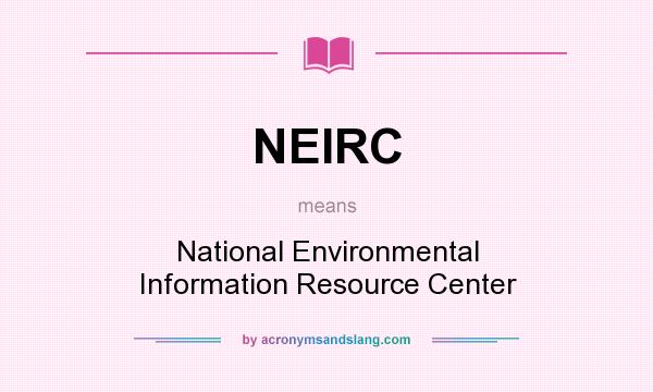 What does NEIRC mean? It stands for National Environmental Information Resource Center