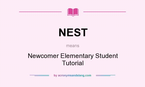 What does NEST mean? It stands for Newcomer Elementary Student Tutorial