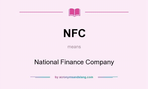 What does NFC mean? It stands for National Finance Company