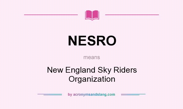 What does NESRO mean? It stands for New England Sky Riders Organization