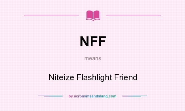 What does NFF mean? It stands for Niteize Flashlight Friend